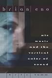 Tamm, Eric: Brian Eno: His Music and the Vertical Color of Sound Tamm, Eric: Brian Eno: His Music and the Vertical Color of Sound