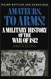 Elting, John Robert: Amateurs, to Arms!: A Military History of the War of 1812 Elting, John Robert: Amateurs, to Arms!: A Military History of the War of 1812