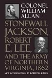 Allan, William: Stonewall Jackson, Robert E. Lee and the Army of Northern Virginia, 1862