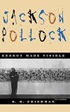 Friedman, B. H.: Jackson Pollock: Energy Made Visible