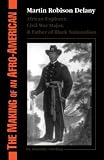 Sterling, Dorothy: The Making of an Afro-American: Martin Robison Delany 1812-1885 Sterling, Dorothy: The Making of an Afro-American: Martin Robison Delany 1812-1885