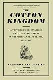 Schlesinger, Arthur Meier: The Cotton Kingdom: A Traveller's Observations on Cotton and Slavery in the American Slave States Based upon Three Former Volumes of Journeys and Investigations Schlesinger, Arthur Meier: The Cotton Kingdom: A Traveller's Observations on Cotton and Slavery in the American Slave States Based upon Three Former Volumes of Journeys and Investigations