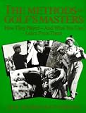 Bowden, Ken: The Methods of Golf's Masters: How They Played-And What You Can Learn from Them Bowden, Ken: The Methods of Golf's Masters: How They Played-And What You Can Learn from Them