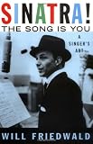Friedwald, Will: Sinatra! the Song Is You: A Singer's Art Friedwald, Will: Sinatra! the Song Is You: A Singer's Art