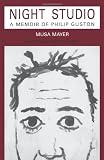 Mayer, Musa: Night Studio: A Memoir of Philip Guston Mayer, Musa: Night Studio: A Memoir of Philip Guston