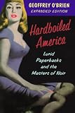 O'Brien, Geoffrey: Hardboiled America: Lurid Paperbacks and the Masters of Noir O'Brien, Geoffrey: Hardboiled America: Lurid Paperbacks and the Masters of Noir