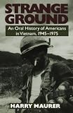 Maurer, Harry: Strange Ground: An Oral History of Americans in Vietnam 1945-1975