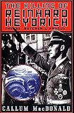 Macdonald, C. A.: The Killing of Reinhard Heydrich: The Ss "Butcher of Prague" Macdonald, C. A.: The Killing of Reinhard Heydrich: The Ss "Butcher of Prague"