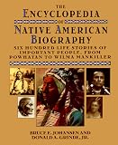Johansen, Bruce E.: The Encyclopedia of Native American Biography : Six Hundred Life Stories of Important People from Powhatan to Wilma Mankiller Johansen, Bruce E.: The Encyclopedia of Native American Biography : Six Hundred Life Stories of Important People from Powhatan to Wilma Mankiller