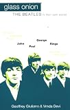 Giuliano, Geoffrey: Glass Onion: The Beatles in Their Own Words-Exclusive Interviews With John, Paul, George, Ringo and Their Inner Circle Giuliano, Geoffrey: Glass Onion: The Beatles in Their Own Words-Exclusive Interviews With John, Paul, George, Ringo and Their Inner Circle