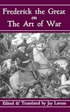 Frederick the Great on the Art of War by Jay&hellip;