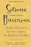 Kanfer, Stefan: Serious Business: The Art and Commerce of Animation in America from Betty Boop to Toy Story
