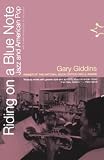 Giddins, Gary: Riding on a Blue Note: Jazz and American Pop
