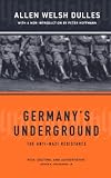 Dulles, Allen Welsh: Germany's Underground