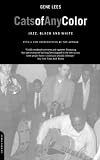 Lees, Gene: Cats of Any Color: Jazz Black and White