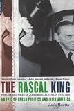 Beatty, Jack: The Rascal King: The Life and Times of James Michael Curley, 1874-1958