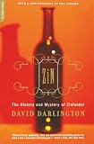 Darlington, David: Zin: The History and Mystery Zinfandel