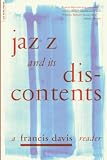 Davis, Francis: Jazz and Its Discontents: A Francine Davis Reader