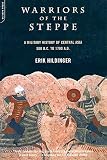 Hildinger, Erik: Warriors of the Steppe: A Military History of Central Asia, 500 B.C. to 1700 A.D. Hildinger, Erik: Warriors of the Steppe: A Military History of Central Asia, 500 B.C. to 1700 A.D.