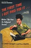 Lefcourt, Peter: The First Time I Got Paid for It: Writers' Tales from the Hollywood Trenches Lefcourt, Peter: The First Time I Got Paid for It: Writers' Tales from the Hollywood Trenches