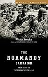 Brooks, Victor: The Normandy Campaign: From D-Day to the Liberation of Paris Brooks, Victor: The Normandy Campaign: From D-Day to the Liberation of Paris