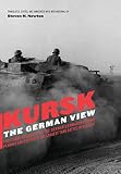 Newton, Steven: Kursk: The German View Eyewitness Reports of Operation Citadel by the German Commanders Newton, Steven: Kursk: The German View Eyewitness Reports of Operation Citadel by the German Commanders