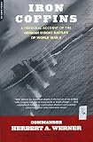 Werner, Herbert A.: Iron Coffins: A Personal Account of the German U-Boat Battles of World War II