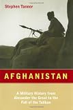 Tanner, Stephen: Afghanistan: A Military History from Alexander the Great to the Fall of the Taliban Tanner, Stephen: Afghanistan: A Military History from Alexander the Great to the Fall of the Taliban
