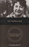 Kael, Pauline: Afterglow: A Last Conversation With Pauline Kael Kael, Pauline: Afterglow: A Last Conversation With Pauline Kael