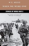 Heinz, W. C.: When We Were One: Stories of World War II Heinz, W. C.: When We Were One: Stories of World War II