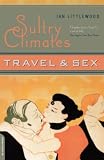 Littlewood, Ian: Sultry Climates: Travel & Sex