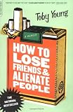 Young, Toby: How to Lose Friends & Alienate People