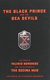 Greene, Jack: The Black Prince and the Sea Devils: The Story of Prince Valerio Borghese and the Elite Units of the Ecima Mas Greene, Jack: The Black Prince and the Sea Devils: The Story of Prince Valerio Borghese and the Elite Units of the Ecima Mas