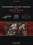 Taylor, Blaine: Volkswagen Military Vehicles of the Third Reich: An Illustrated History Taylor, Blaine: Volkswagen Military Vehicles of the Third Reich: An Illustrated History