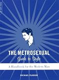 Flocker, Michael: The Metrosexual Guide to Style: A Handbook for the Modern Man