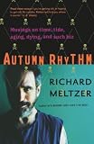 Meltzer, Richard: Autumn Rhythm: Musings on Time, Tide, Aging, Dying, and Such Biz