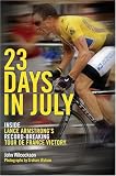 Watson, Graham: 23 Days In July: Inside Lance Armstrong's Record-Breaking Tour De France Victory