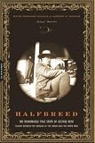 Masich, Andrew E.: Halfbreed: The Remarkable True Story of George Bent-Caught Between the Worlds of the Indian and the White Man Masich, Andrew E.: Halfbreed: The Remarkable True Story of George Bent-Caught Between the Worlds of the Indian and the White Man
