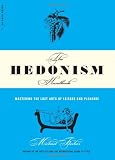 [???]: The Hedonism Handbook: Mastering the Lost Arts of Leisure and Pleasure