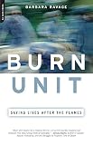 Ravage, Barbara: Burn Unit: Saving Lives After The Flames