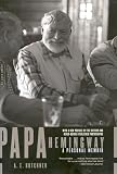 Hotchner, A. E.: Papa Hemingway: A Personal Memoir