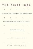 Greenspan, Stanley: The First Idea: How Symbols, Language, And Intelligence Evolved from Our Primate Ancestors to Modern Humans