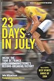 Wilcockson, John: 23 Days In July: Inside Lance Armstrong's Record-Breaking Tour De France Victory