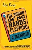 Young, Toby: Sound of No Hands Clapping: A Memoir