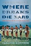 Stowers, Carlton: Where Dreams Die Hard: A Small American Town And Its Six-man Football Team Stowers, Carlton: Where Dreams Die Hard: A Small American Town And Its Six-man Football Team