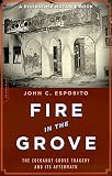 Esposito, John: Fire in the Grove: The Cocoanut Grove Tragedy And Its Aftermath Esposito, John: Fire in the Grove: The Cocoanut Grove Tragedy And Its Aftermath