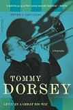 Levinson, Peter: Tommy Dorsey: Livin' in a Great Big Way
