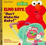 Allen, Constance: Elmo Says, "Don't Wake the Baby!" Allen, Constance: Elmo Says, "Don't Wake the Baby!"