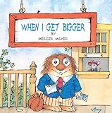 Mayer, Mercer: When I Get Bigger