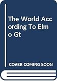 Alexander, Liza: The World According to Elmo Alexander, Liza: The World According to Elmo